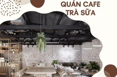 XU HƯỚNG THIẾT KẾ QUÁN CAFE - TRÀ SỮA NỔI BẬT CHO NĂM 2024